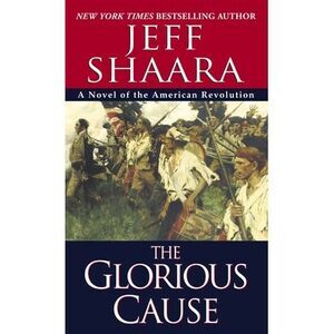 The Glorious Cause -- Jeff Shaara